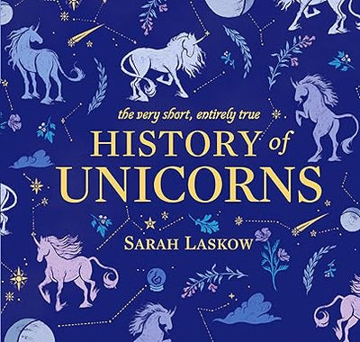 The Very Short, Entirely True History of Unicorns (Book)