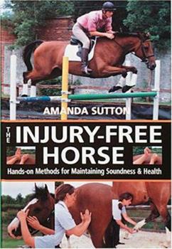 The Injury Free Horse: Hands-On Methods for Maintaining Soundness & Health (Book)