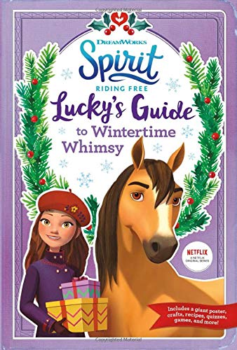 Lucky's Guide To Wintertime Whimsy (Spirit Riding Free) Book