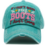 Distressed "If I can't wear my boots I ain't goin" hat