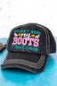 Distressed "If I can't wear my boots I ain't goin" hat