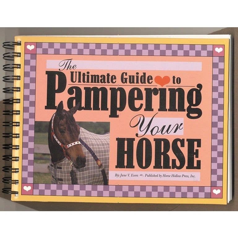 The Ultimate Guide to Pampering Your Horse (Book)