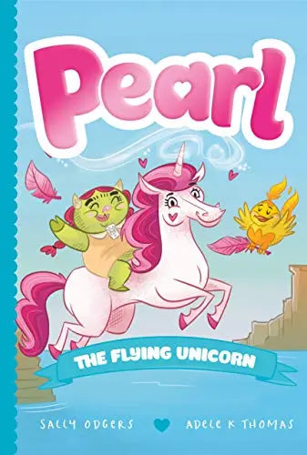 Pearl the Flying Unicorn (Pearl the Magical Unicorn, Bk. 2) (Book)