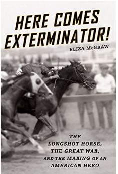 Here Comes Exterminator!: The Longshot Horse, the Great War, and the Making of an American Hero (Book)